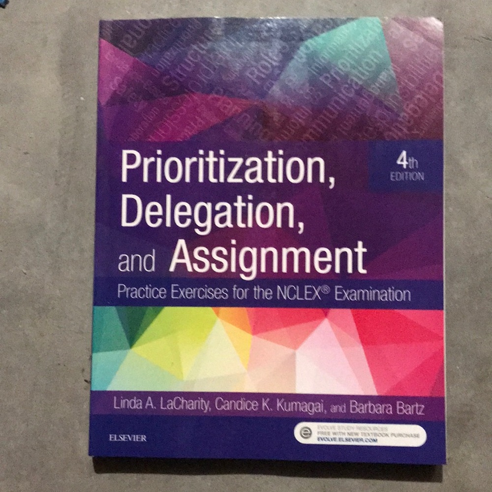 Prioritization, Delegation, & Assignment 4th Edition. ISBN: 978-0-323-49828-9